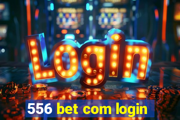 556 bet com login